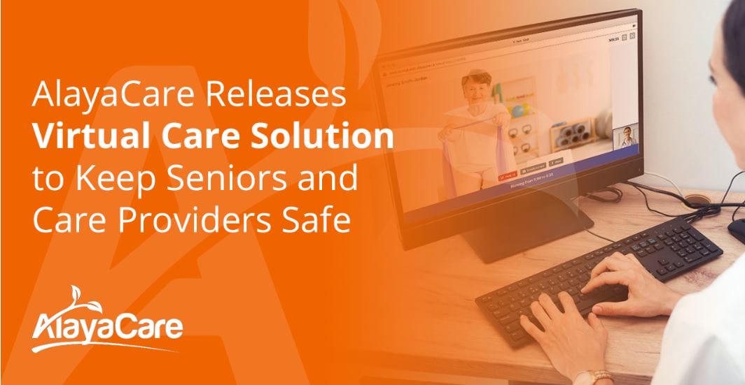 AlayaCare’s world-first complete virtual care solution relieves burden on aged care staff