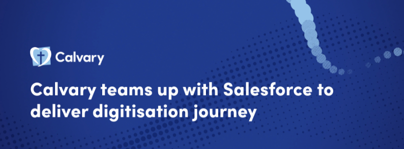 Leading Not For Profit Calvary Health Care in deal with Salesforce for new home care platform