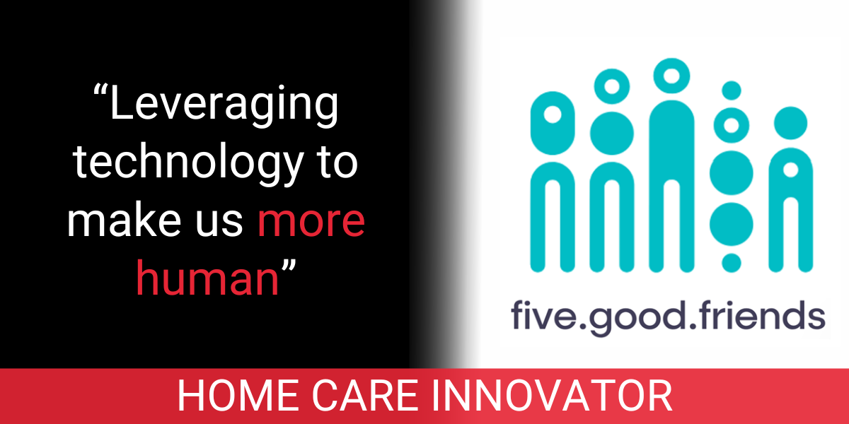 FIVE GOOD FRIENDS: Day One digital home care strategy rewarded