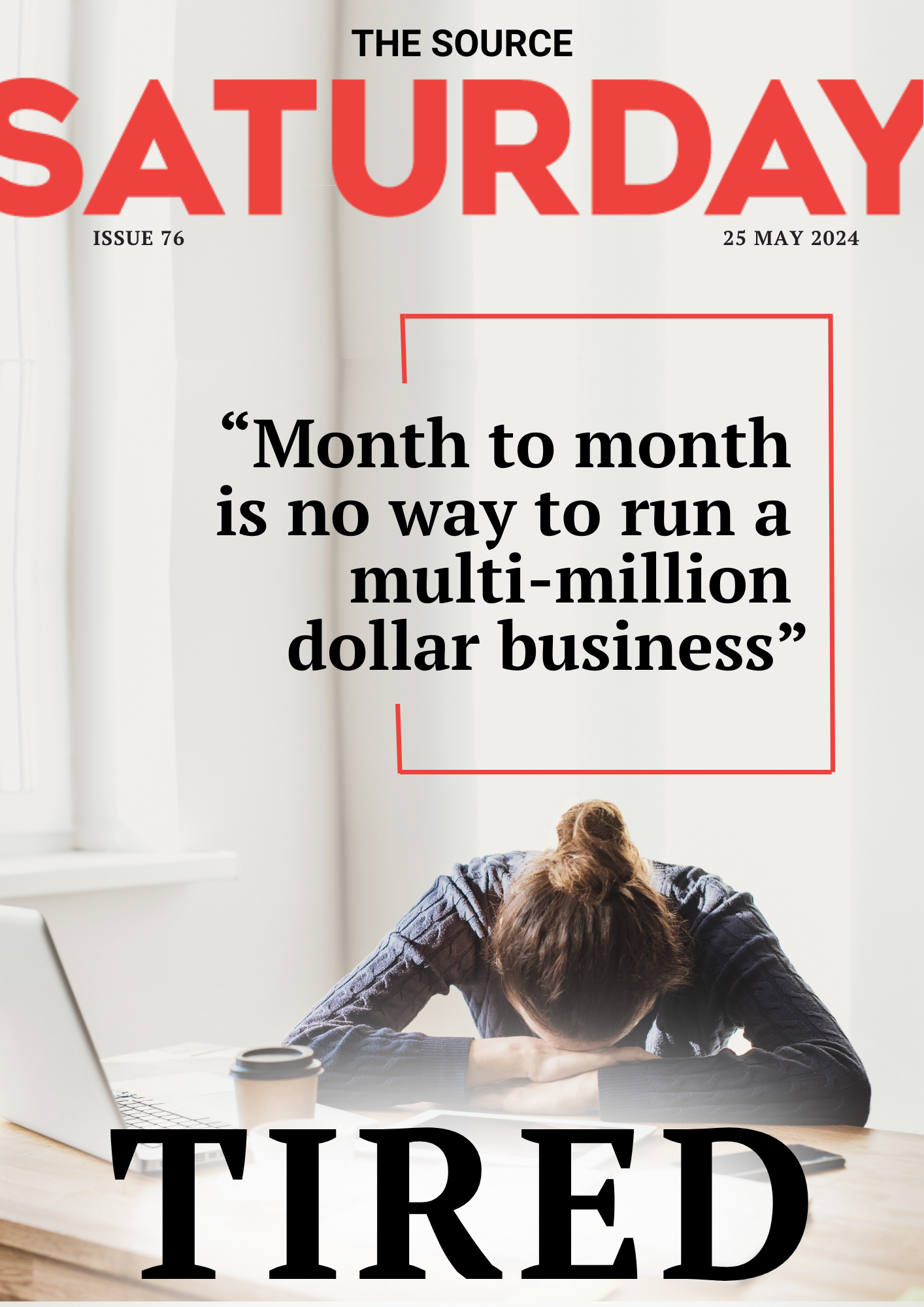 Issue 76 - "Month to month is no way to run a multi-million dollar business"