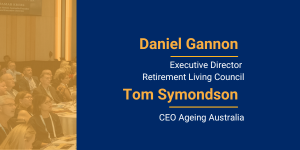 THE ISSUES & STRATEGIES THAT MATTER IN REPRESENTING RETIREMENT LIVING & AGED CARE TO GOVERNMENTS, THE MEDIA AND THE COMMUNITY