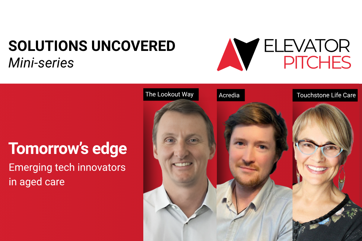 Elevator Pitch Mini-series | Tomorrow’s edge: emerging tech innovators in aged care