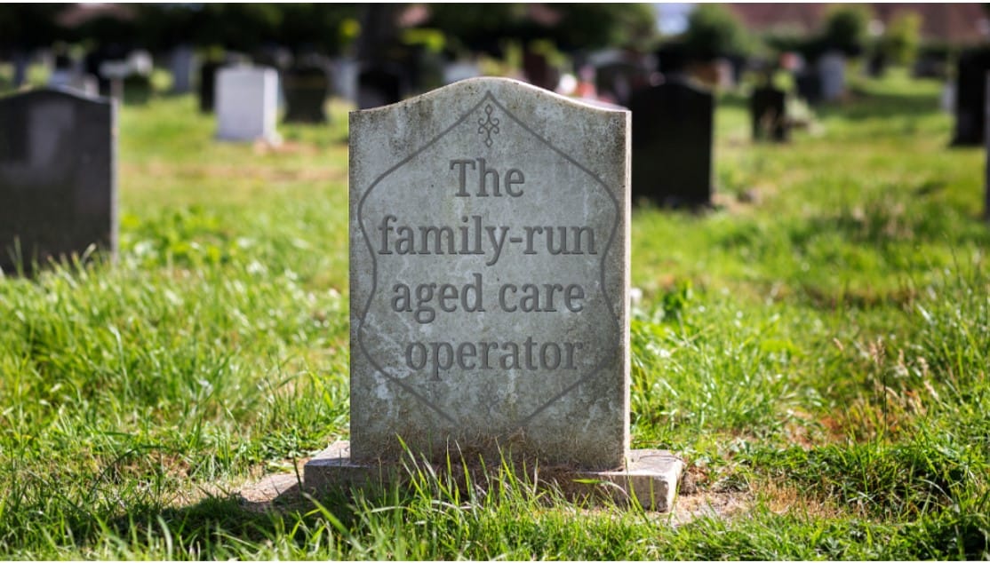RIP: We are seeing the death of the family-run aged care operator
