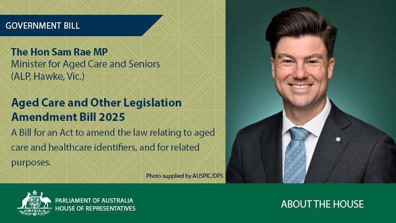 Aged Care Minister Sam Rae proposes 304 changes to the new Act as Amendment Bill lodged in parliament post image