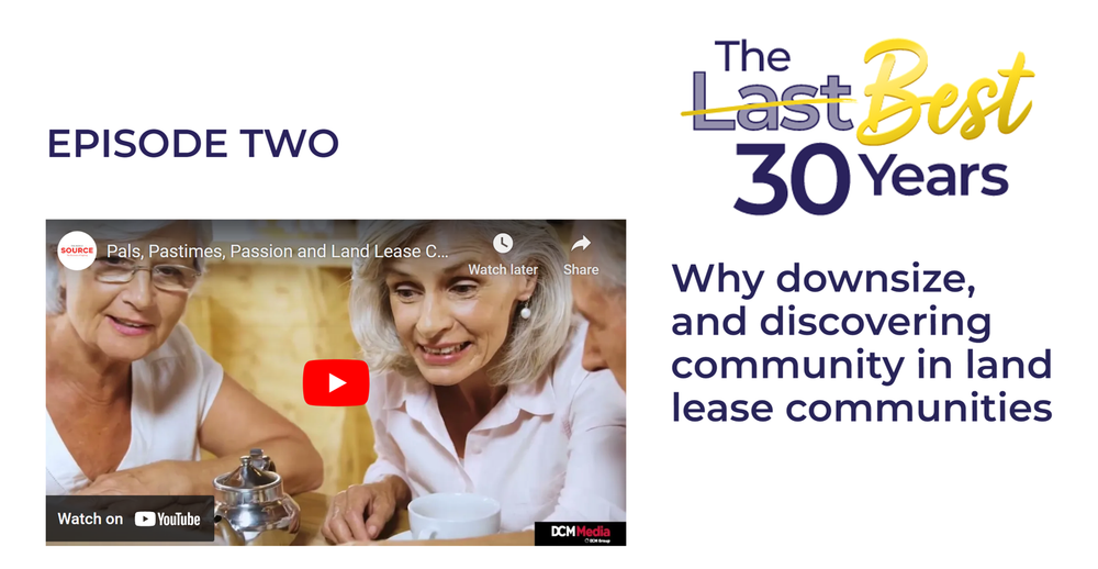 Land lease communities explained and featured: Episode Two of The Best 30 Years post image