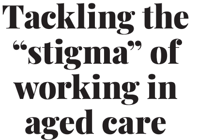 Tackling the “stigma” of working in aged care post image